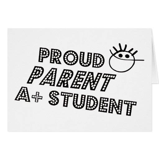 Proud Parent A+ Student Greeting Card | Zazzle