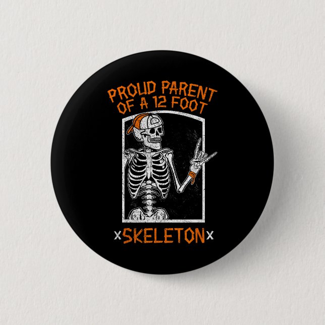 Proud Parent Of A 12 Foot Skeleton - Halloween  Button (Front)
