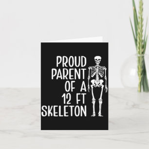 Proud Parent Of A 12ft Skeleton Funny Family Quote Card