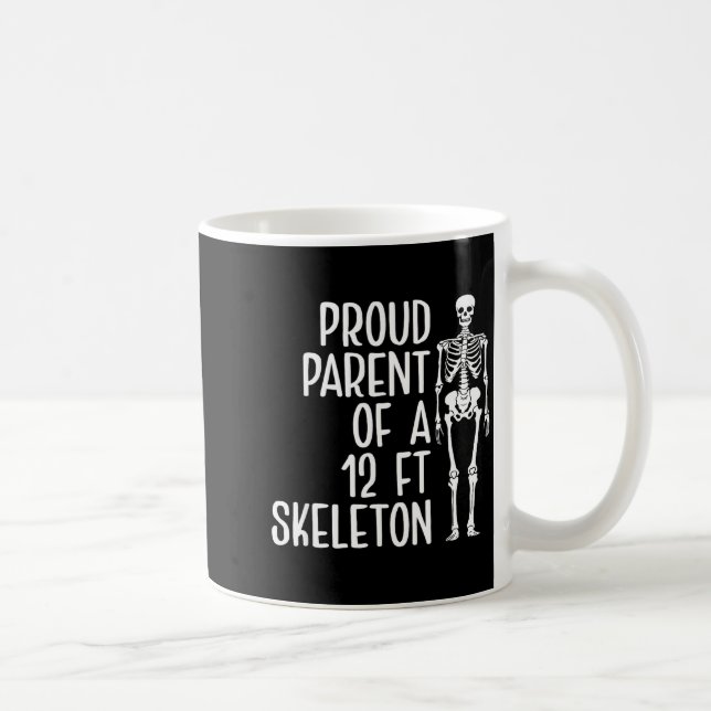 Proud Parent Of A 12ft Skeleton Funny Family Quote Coffee Mug (Right)