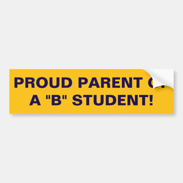 Proud parent of a "B" student! Bumper Sticker (Front)