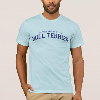 Proud Parent of a Bull Terrier T-Shirt