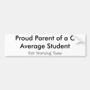 Proud Parent of a C Average Student Bumper Sticker