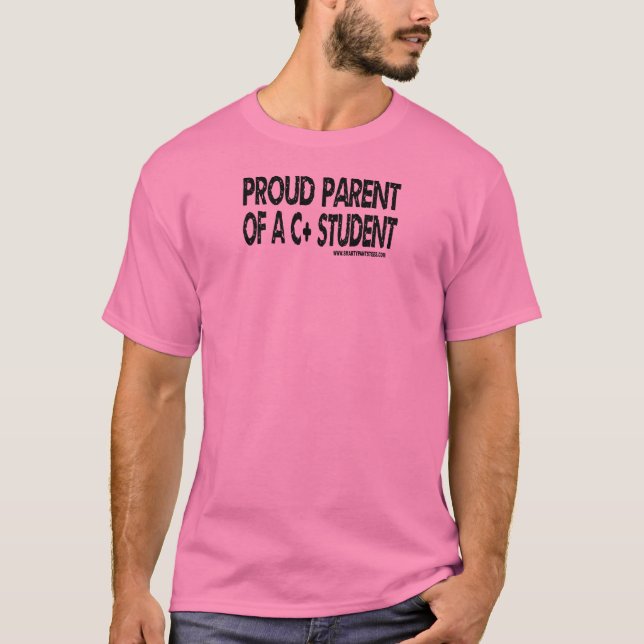 Proud Parent of A C+ Student - Black Text T-Shirt (Front)
