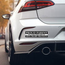 Proud Parent Of A Child - Anti-Trump Protests Bumper Sticker