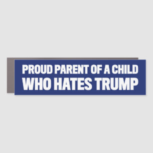 Proud Parent of a Child Who Hates Trump Bumper Car Magnet