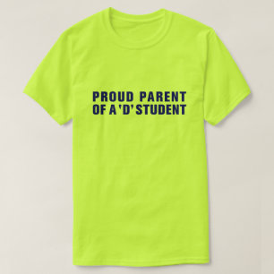 PROUD PARENT OF A 'D' STUDENT T-Shirt