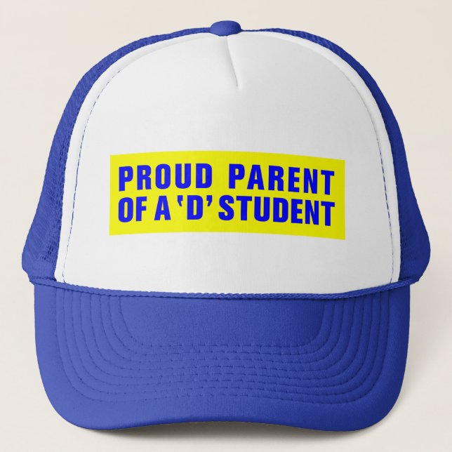 PROUD PARENT OF A 'D' STUDENT TRUCKER HAT (Front)