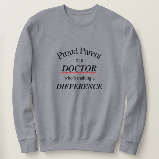 Proud Parent of A Doctor | Best for Parents Sweatshirt (Design Front)