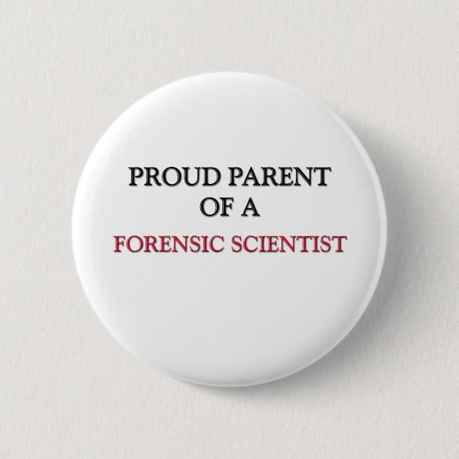 Proud Parent Of A FORENSIC SCIENTIST Pinback Button (Front)