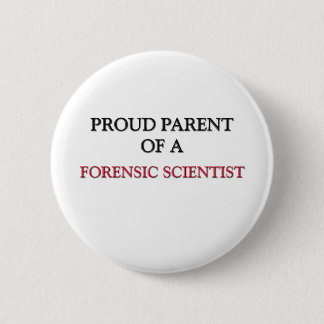 Proud Parent Of A FORENSIC SCIENTIST Pinback Button
