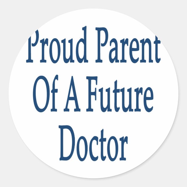 Proud Parent Of A Future Doctor Classic Round Sticker (Front)