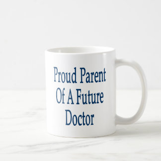 Proud Parent Of A Future Doctor Coffee Mug
