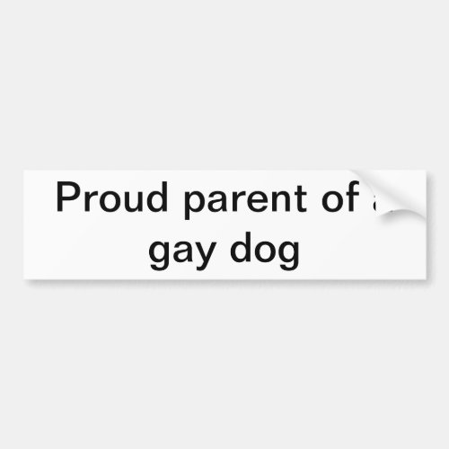 Proud parent of a gay dog bumper sticker