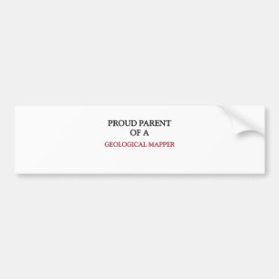 Proud Parent Of A GEOLOGICAL MAPPER Bumper Sticker