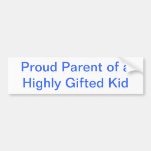 Proud Parent of a Highly Gifted Kid Bumper Sticker