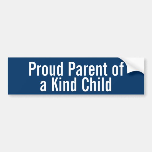 Proud Parent of a Kind Child Bumper Sticker