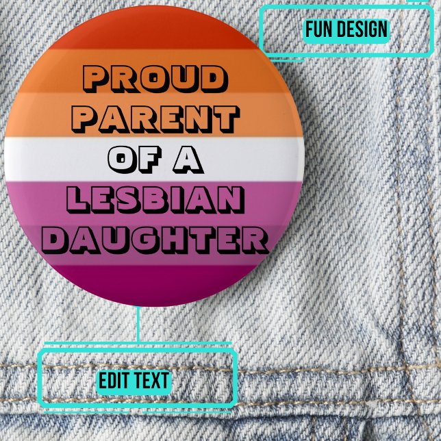 Proud Parent of a Lesbian Daughter Button (Please enjoy our LGBTQ+ ally products)