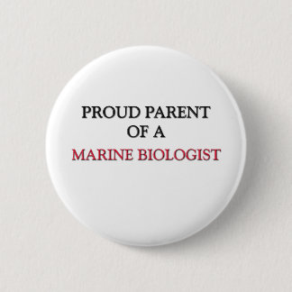 Proud Parent Of A MARINE BIOLOGIST Pinback Button