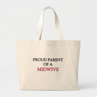 Proud Parent Of A MIDWIVE Large Tote Bag