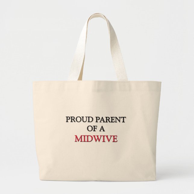 Proud Parent Of A MIDWIVE Large Tote Bag (Front)