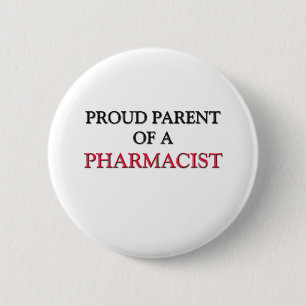 Proud Parent Of A PHARMACIST Button