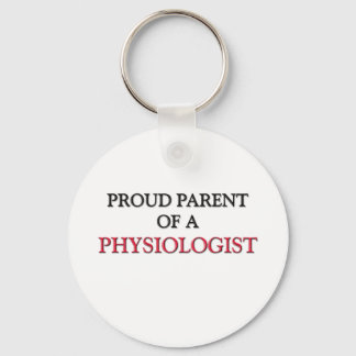 Proud Parent Of A PHYSIOLOGIST Keychain