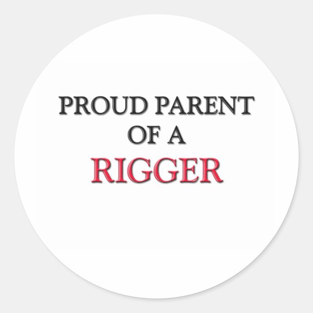 Proud Parent Of A RIGGER Classic Round Sticker (Front)