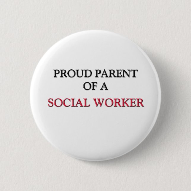 Proud Parent Of A SOCIAL WORKER Pinback Button (Front)