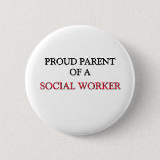 Proud Parent Of A SOCIAL WORKER Pinback Button