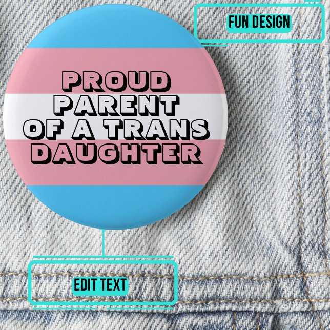 Proud Parent of a Trans Daughter Button (Please enjoy our LGBTQ+ ally products)