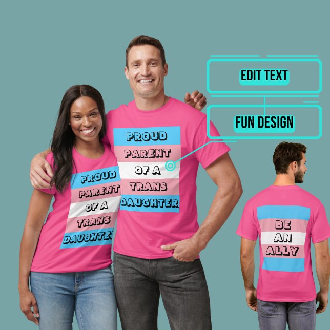 Proud Parent of a Trans Daughter T-Shirt (Please enjoy our LGBTQ+ ally products)