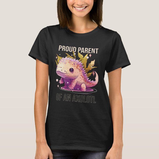 Proud Parent Of An Axolotl Salamander Mexican Walk T-Shirt (Front)