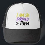 Proud Parent of Nonbinary Child Mom or Dad Trucker Hat<br><div class="desc">I am so proud of them hat written in yellow,  white,  purple,  and black for nonbinary parents. Show your pride for your non-binary child with the non binary colors for a mom or dad.</div>
