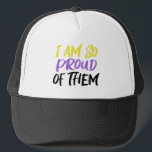 Proud Parent of Nonbinary Child Mom or Dad Trucker Hat<br><div class="desc">I am so proud of them hat written in yellow,  white,  purple,  and black for nonbinary parents. Show your pride for your non-binary child with the non binary colors for a mom or dad.</div>