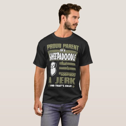 Proud Parent Of Sheepadoodle Sometimes Jerk T_Shirt