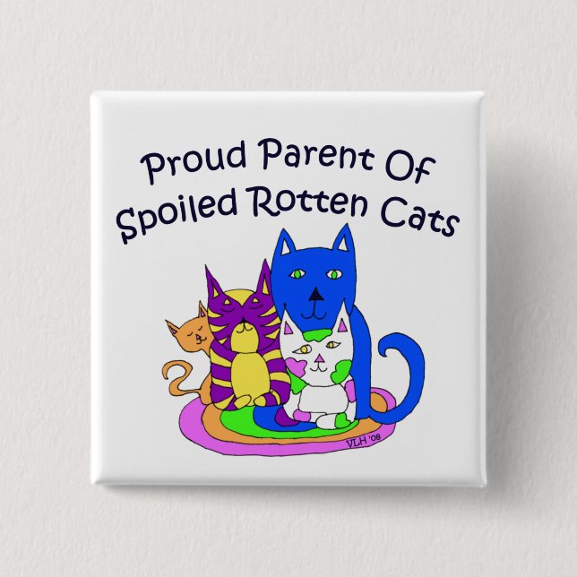 Proud Parent of Spoiled Rotten Cats Square Button (Front)