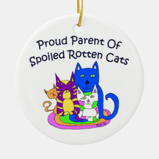 Proud Parent Of Spolied Rotten Cats Ceramic Ornament