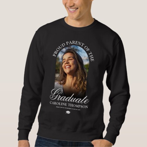 Proud Parent of the Graduate Photo Sweatshirt - Personalized parent graduation sweatshirt featuring a large arch picture of the graduate, the cute saying "proud parent of the graduate", their name, the school/college they attended, and the class year.