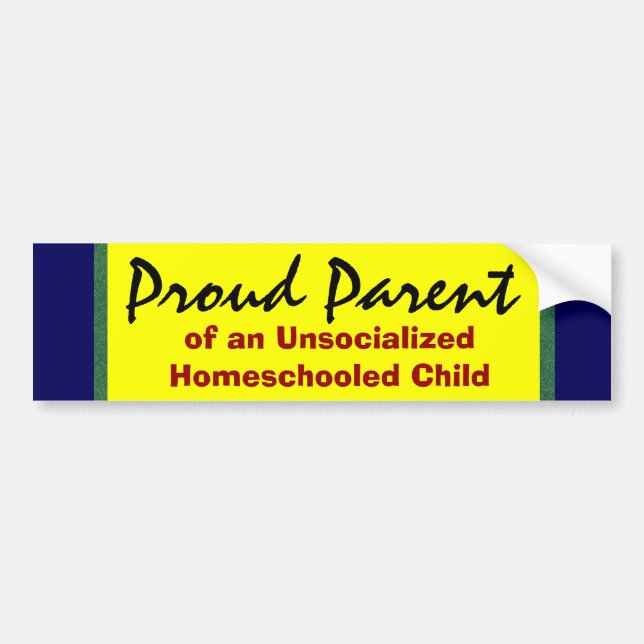 Proud Parent of Unsocialized Homeschooler Bumper Sticker (Front)