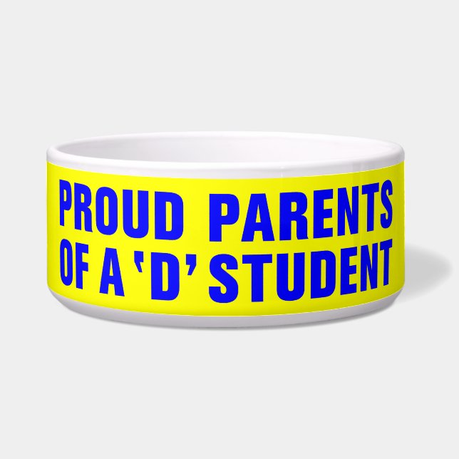 PROUD PARENTS OF A 'D' STUDENT BOWL (Front)