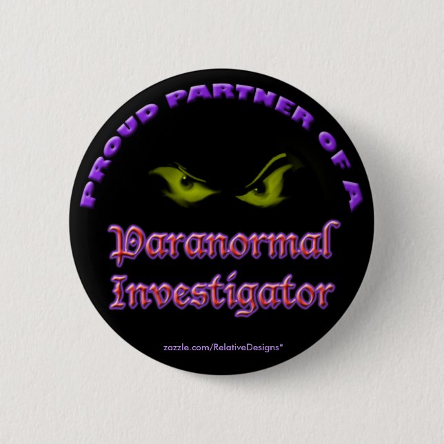 Proud Partner of a Paranormal Investigator button (Front)