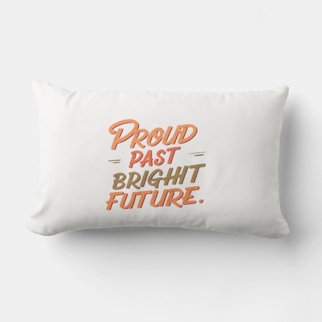 "Proud Past Bright Future." Lumbar Pillow (Front)