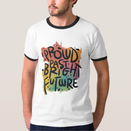 Proud Past Bright Future  T_Shirt