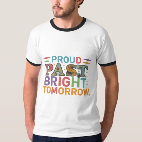 Proud past bright future tomorrow T_shirts 
