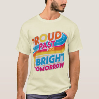 Proud Past Bright Tomorrow T-Shirt
