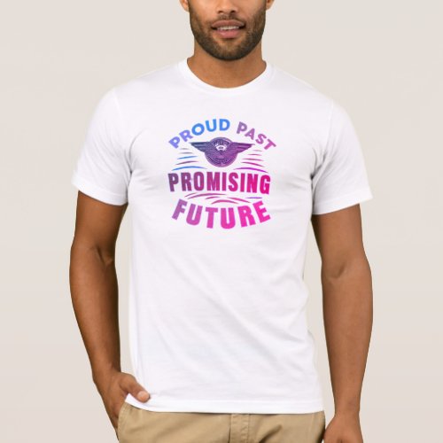 Proud past promising future T_Shirt