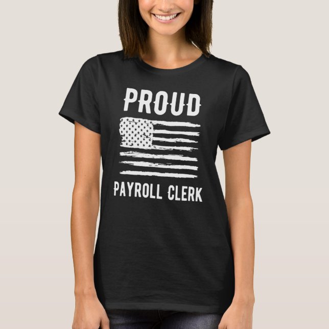 Proud Payroll Clerk Profession American Flag T-Shirt (Front)