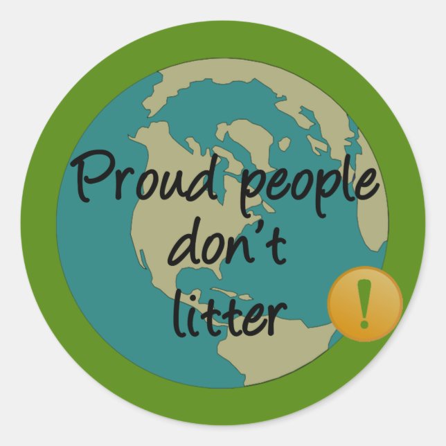 Proud People Don't Litter Classic Round Sticker (Front)