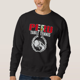 Proud Peru Table Tennis  Peruvian Ping Pong Suppor Sweatshirt